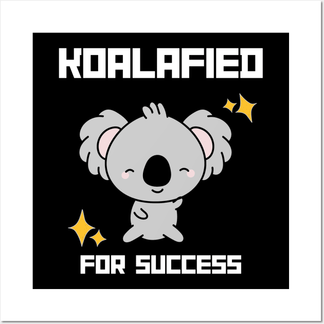 Kawaii Koala: Koala-fied for success Wall Art by zachlart